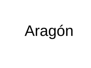 Aragón
 
