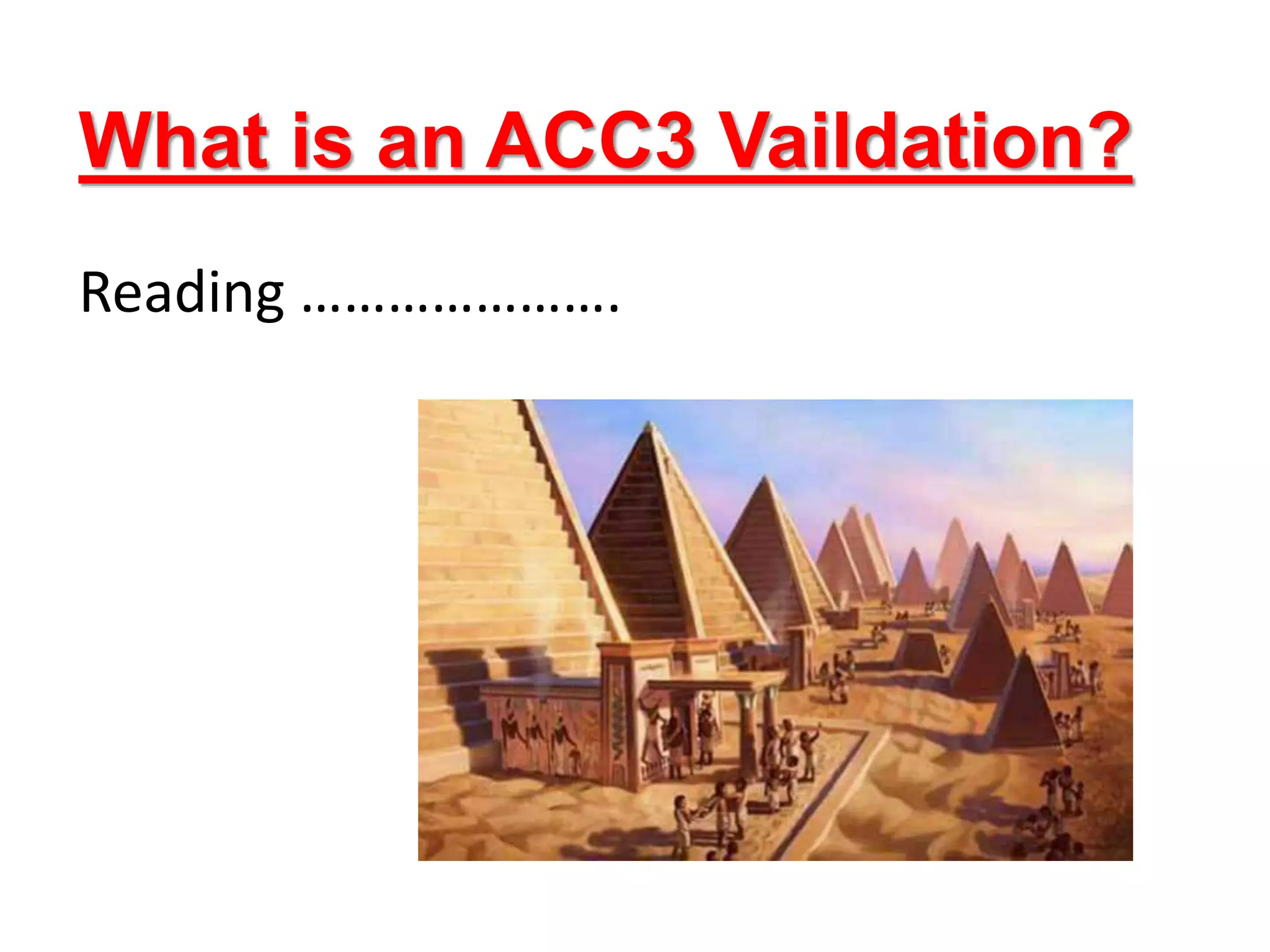 What is an ACC3 Vaildation?
Reading ………………….
 