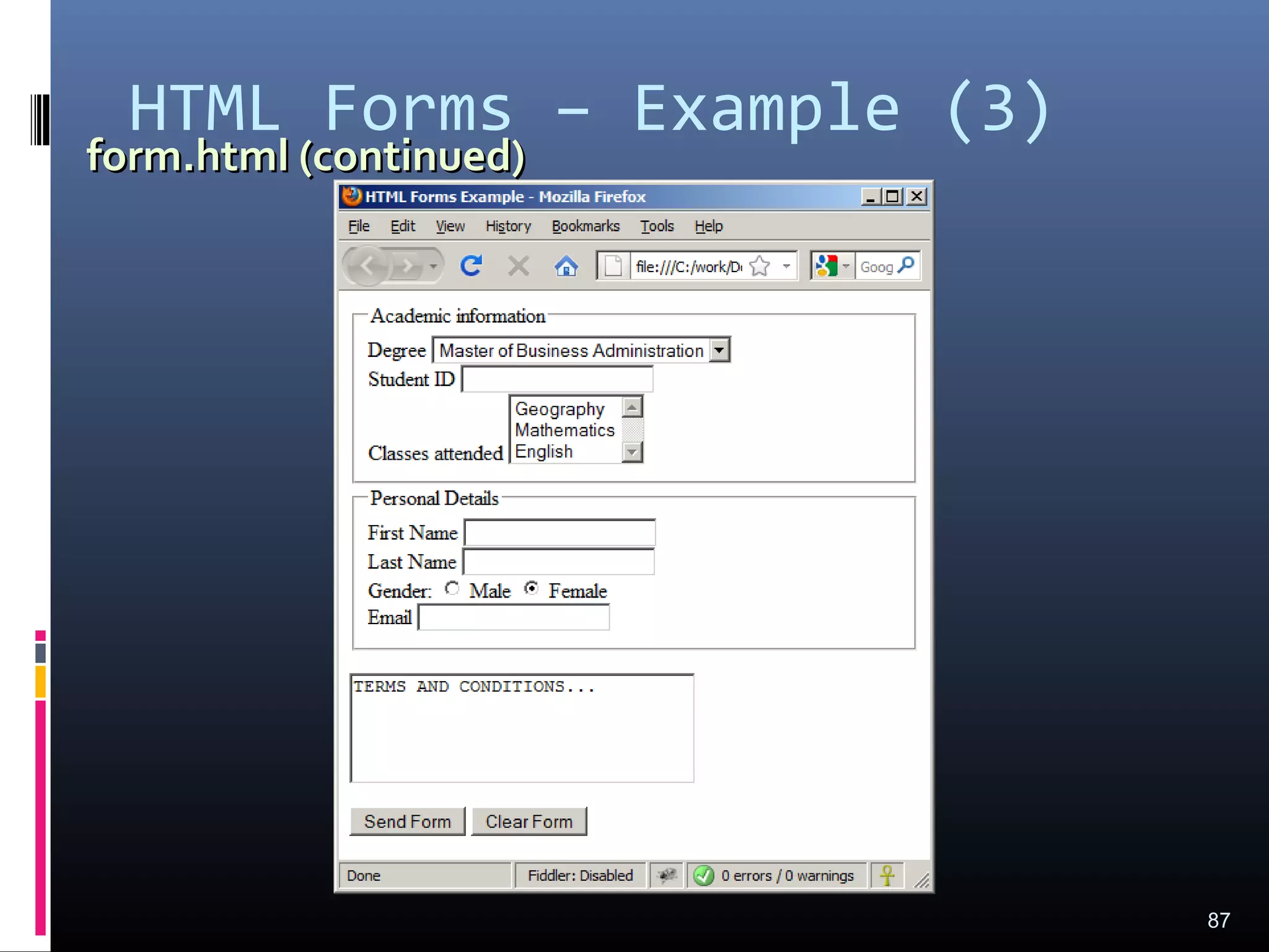 form.html (continued)form.html (continued)
HTML Forms – Example (3)
87
 