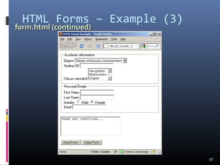 form.html (continued)form.html (continued)
HTML Forms – Example (3)
87
 