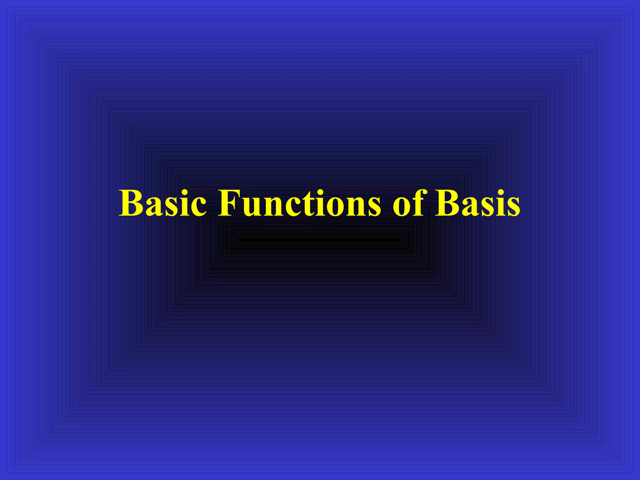 Basic Functions of Basis
 