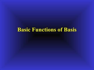 Basic Functions of Basis
 