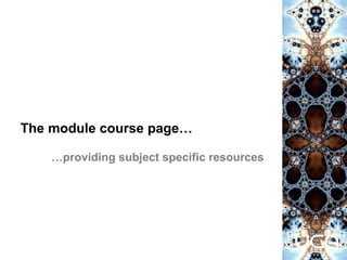 The module course page…
…providing subject specific resources
 