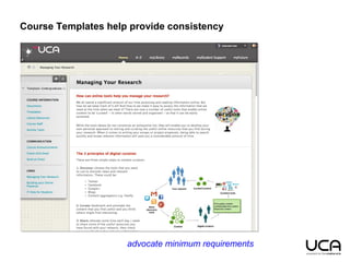 Course Templates help provide consistency
advocate minimum requirements
 