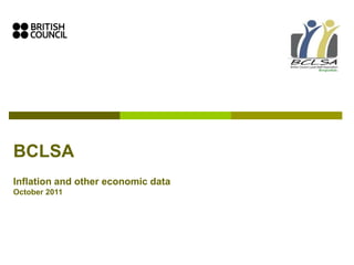 BCLSA
Inflation and other economic data
October 2011
 