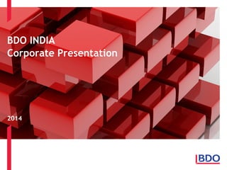 BDO INDIA Corporate Presentation 
2014  