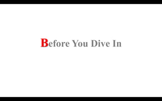 Before You Dive In
 