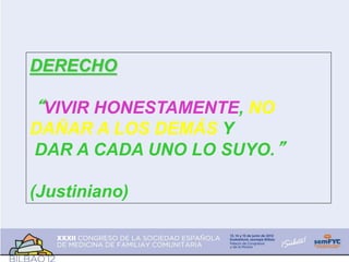 DERECHO
“VIVIR HONESTAMENTE, NO
DAÑAR A LOS DEMÁS Y
DAR A CADA UNO LO SUYO.”
(Justiniano)
 