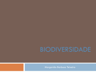 Margarida Barbosa Teixeira BIODIVERSIDADE 