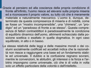Seguendo S.Agostino Pascal sostenne che la proprietà dell'azione salvifica appartiene esclusivamente a Dio, che la rivolge a proprio esclusivo arbitrio verso l'uomo che ha prescelto (influenza veterotestamentaria), consentendogli in tal modo di potenziare la propria libertà di scelta e di dirigerla verso il bene, in modo chiaro e distinto. L'illuminazione della grazia divina diventa quindi condizione necessaria e sufficiente per l'attuazione della vera libertà umana dal peccato originale. La raccolta delle sue riflessioni in difesa del cristianesimo diventa alla fine una pubblicazione postuma, edita con il titolo di  Pensieri . 