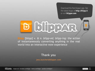 Blipp [blipp] v. & n. blipp-ed, blipp-ing: the action
of instantaneously converting anything in the real
world into an int...