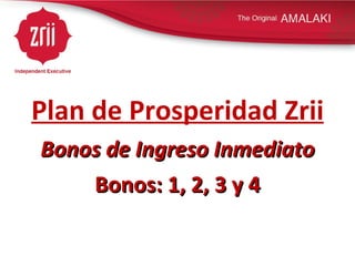 Plan de Prosperidad Zrii Bonos de Ingreso Inmediato Bonos: 1, 2, 3 y 4 