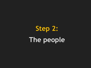 Step 2:
The people
 