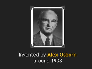 Invented by Alex Osborn
around 1938
 