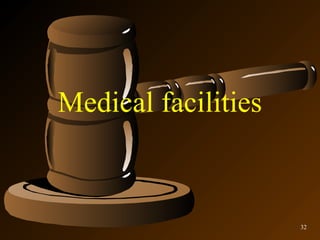 Medical facilities



                     32
 