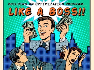 Building An Optimization Program Like a Boss