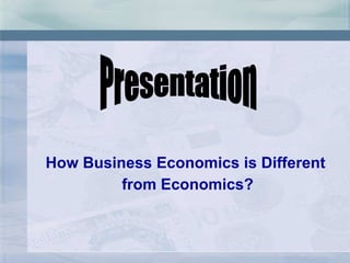 How Business Economics is Different  from Economics? Presentation 