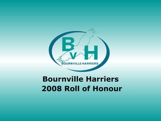 Bournville Harriers  2008 Roll of Honour 