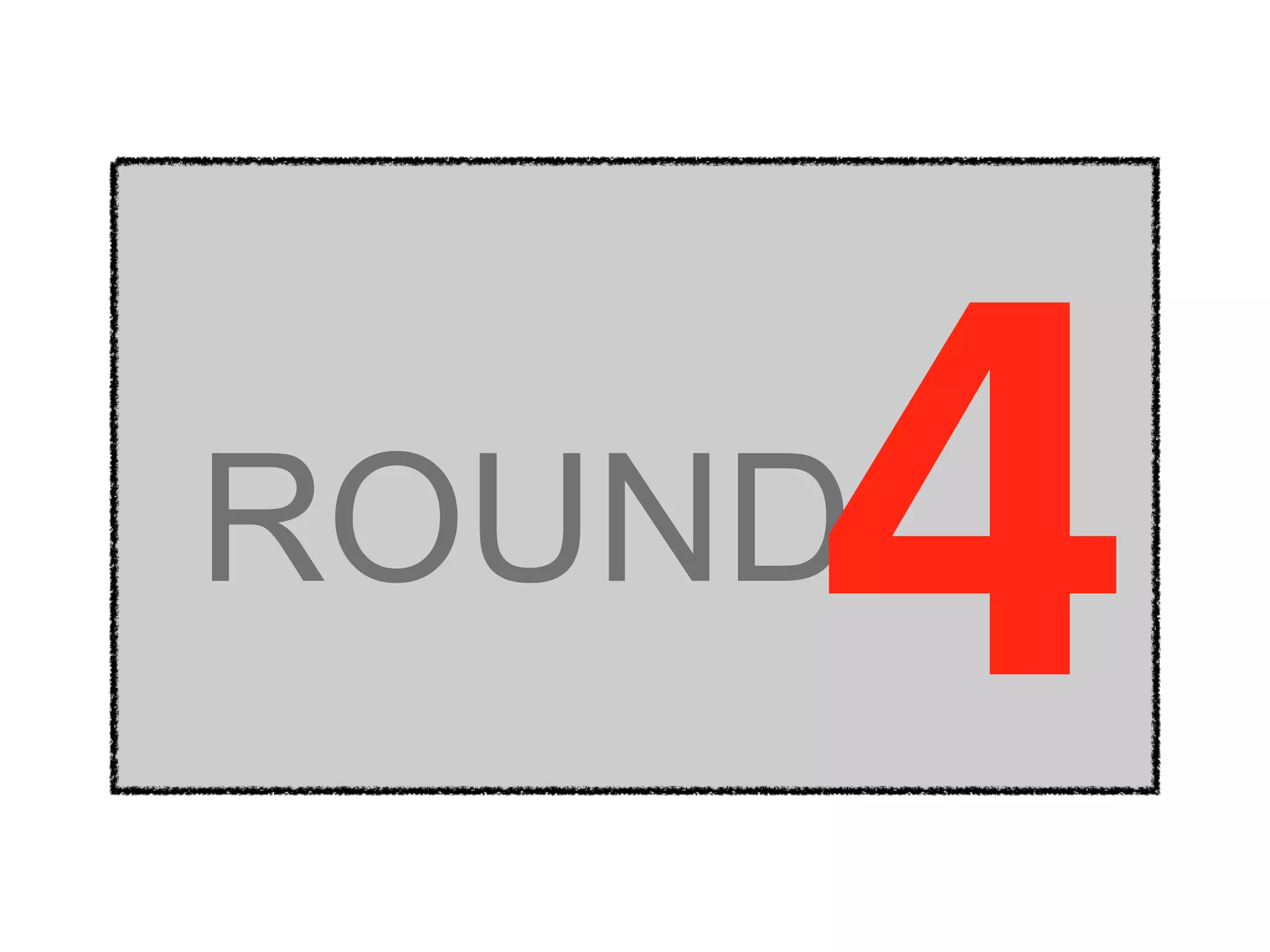 ROUND 4