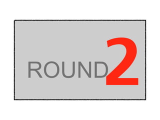 ROUND 2 