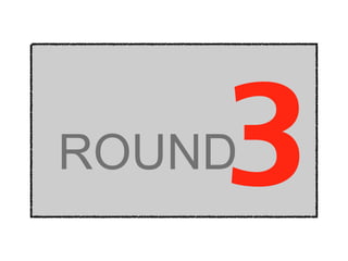ROUND 3 