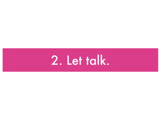 2. Let talk. 