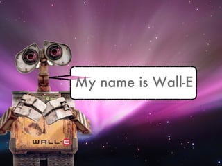 My name is Wall-E 