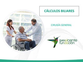 CÁLCULOS BILIARES
CIRUGÍA GENERAL
 