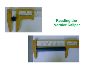 Reading the  Vernier Caliper 