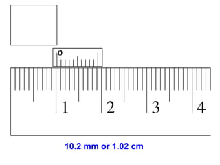 10.2 mm or 1.02 cm 