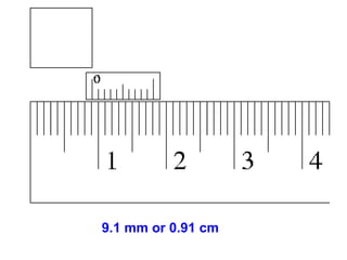 9.1 mm or 0.91 cm 