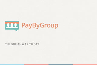 THE SOCIAL WAY TO PAY
 