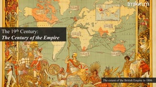 © 2017 TM Forum | 3
The 19th Century:
The Century of the Empire
The extent of the British Empire in 1886
 