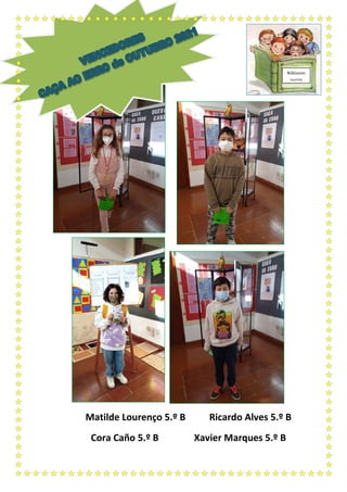 Matilde Lourenço 5.º B Ricardo Alves 5.º B
Cora Caño 5.º B Xavier Marques 5.º B
Bibliocon
cursos
 