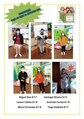 Miguel Dias 8.º F Santiago Oliveira 8.º F
Leonor Calisto 8.º B Armindo Carriço 8.º B
Maria Fernandes 8.º B Tiago Godinho 8.º F
Bibliocon
cursos
 