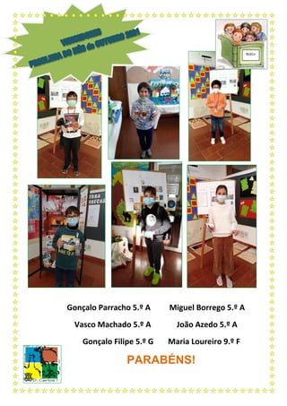 Gonçalo Parracho 5.º A Miguel Borrego 5.º A
Vasco Machado 5.º A João Azedo 5.º A
Gonçalo Filipe 5.º G Maria Loureiro 9.º F
PARABÉNS!
Biblio
concu
 