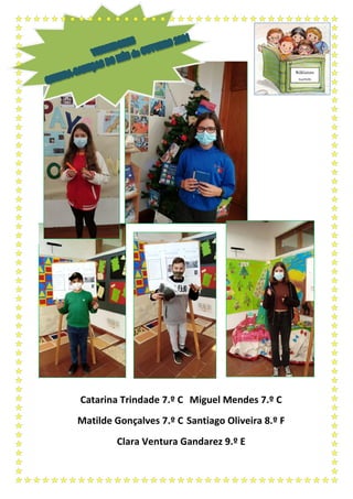 Catarina Trindade 7.º C Miguel Mendes 7.º C
Matilde Gonçalves 7.º C Santiago Oliveira 8.º F
Clara Ventura Gandarez 9.º E
Bibliocon
cursos
 