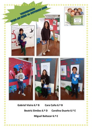 Gabriel Vieira 6.º B Cara Caño 6.º B
Beatriz Simões 6.º D Carolina Duarte 6.º E
Miguel Baltazar 6.º E
Bibliocon
cursos
 