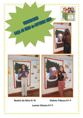 Beatriz da Silva 9.º B Violeta Tribuna 9.º F
Leonor Silveira 9.º F
 