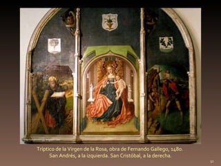 http://villafotoblogg.blogspot.com Tríptico de la Virgen de la Rosa, obra de Fernando Gallego, 1480.  San Andrés, a la izquierda. San Cristóbal, a la derecha. 