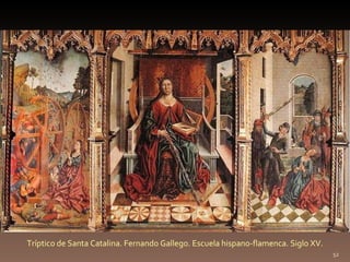 Tríptico de Santa Catalina. Fernando Gallego. Escuela hispano-flamenca. Siglo XV. 