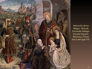 Adoración de los Magos. Obra de Fernando Gallego. Escuela hispano-flamenca. Primer tercio del siglo XVI. http://oronoz.com/ 