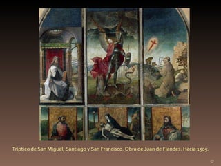 Tríptico de San Miguel, Santiago y San Francisco. Obra de Juan de Flandes. Hacia 1505. http://oronoz.com 
