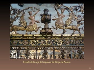 Detalle de la reja del sepulcro de Diego de Anaya.  http://www.flickr.com/photos/ 