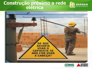 Construção próximo a rede
elétrica
 