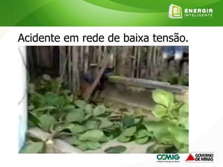 Acidente em rede de baixa tensão.
 