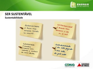 SER SUSTENTÁVEL
Sustentabilidade
 