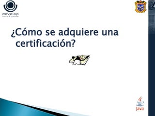 ¿Cómo se adquiere una certificación?