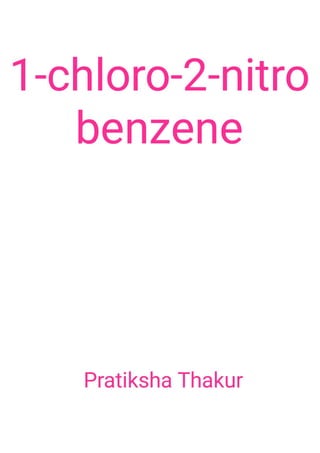 1-chloro-2-nitro benzene 