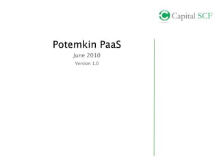 Potemkin PaaS
   June 2010
    Version 1.0
 